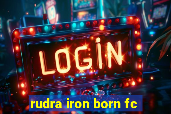 rudra iron born fc